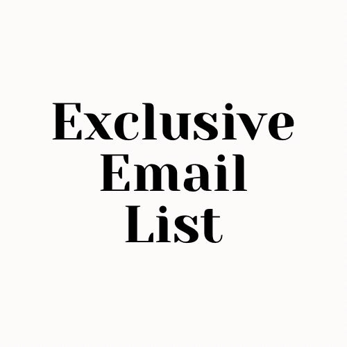 SIGN UP TO OUR EXCLUSIVE EMAIL LIST